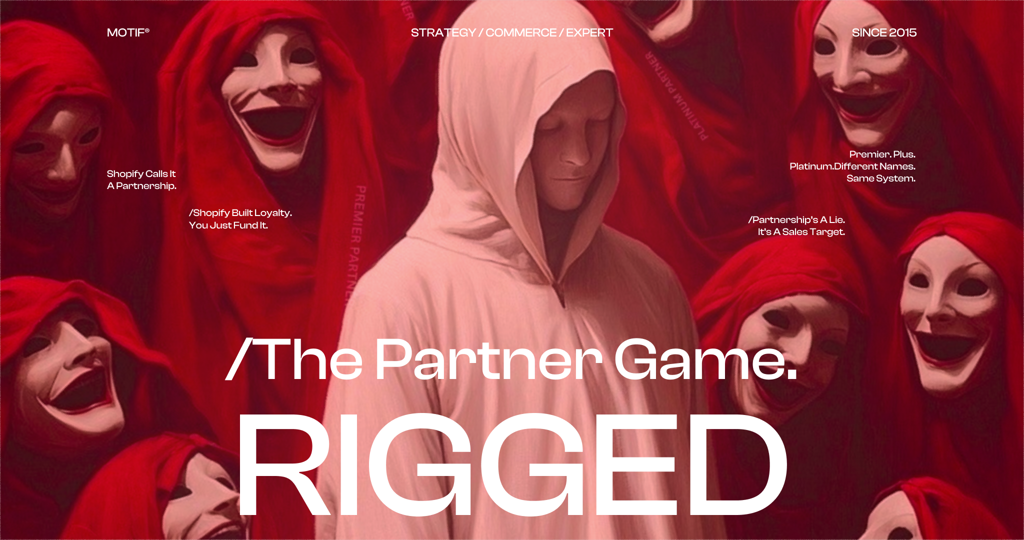 Cinematic editorial artwork showing a group of red-hooded figures representing Shopify partner agencies, each wearing small embroidered labels reading “platinum partner,” “premier partner,” and “plus partner.” A single white-hooded figure stands apart, symbolizing independent merchants rejecting the system. The headline text reads “/Partnership’s a Lie. HIERARCHY.” — exposing how Shopify’s Premier, Plus, and Platinum programs favor agencies and platform profit over merchants. Minimal black-and-red lighting, photo-realistic fabric texture, professional design, used as the hero image for an article titled Shopify Premier Partner vs Shopify Plus Partner vs Shopify Platinum Partner The Truth Behind the Badges.